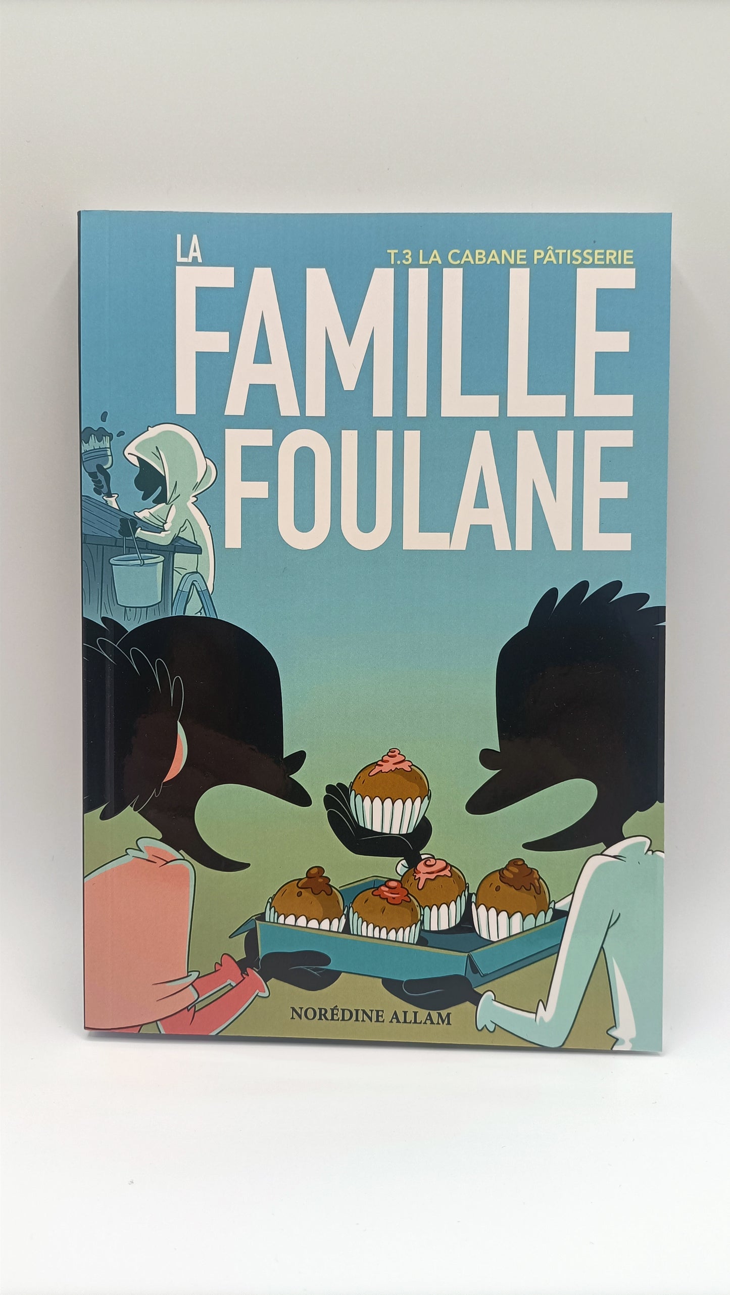 La Famille Foulane (Tome 3) : La Cabane Pâtisserie