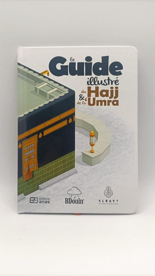 Le Guide Illustré Du Hajj & De La Umra