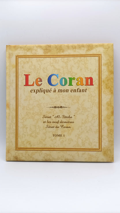 Le coran expliqué à mon enfant - TOME 1