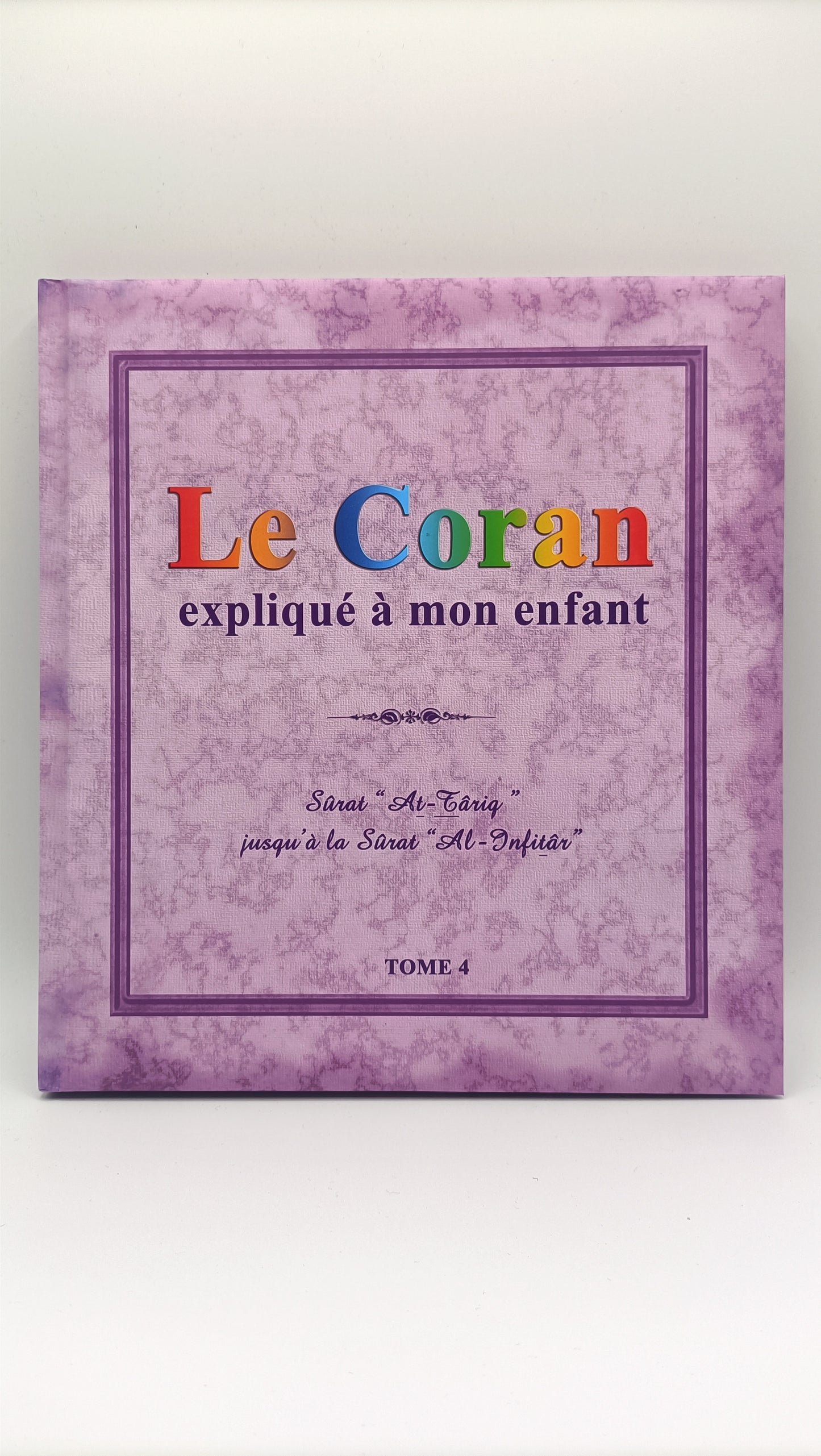 Coran expliqué à mon enfant - TOME 4