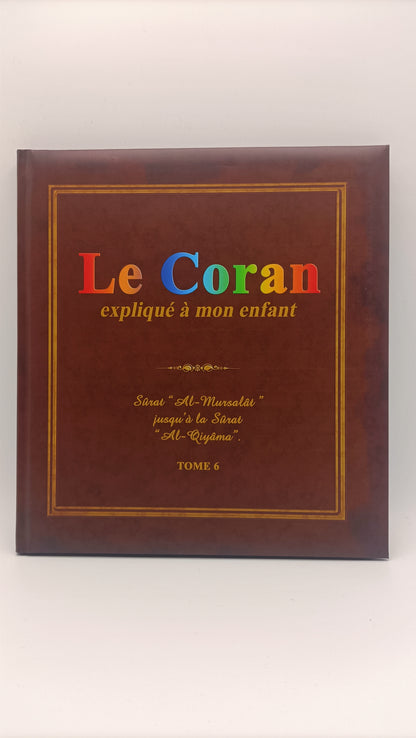 Coran expliqué à mon enfant - TOME 6