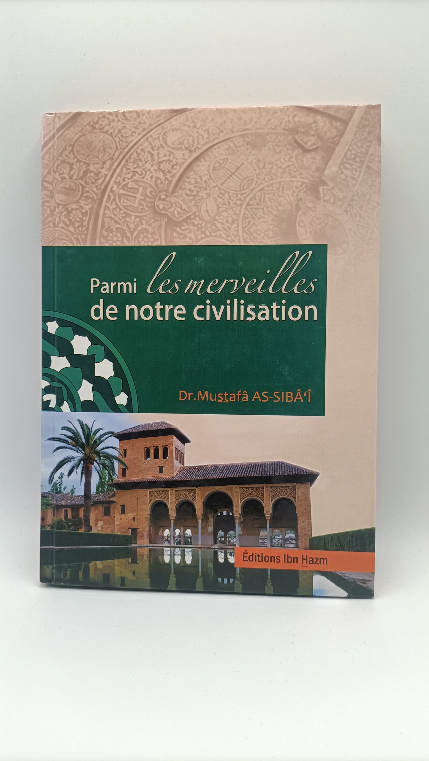 Parmi Les Merveilles De Notre Civilisation - Dr Mustafâ As-Sibâ'î