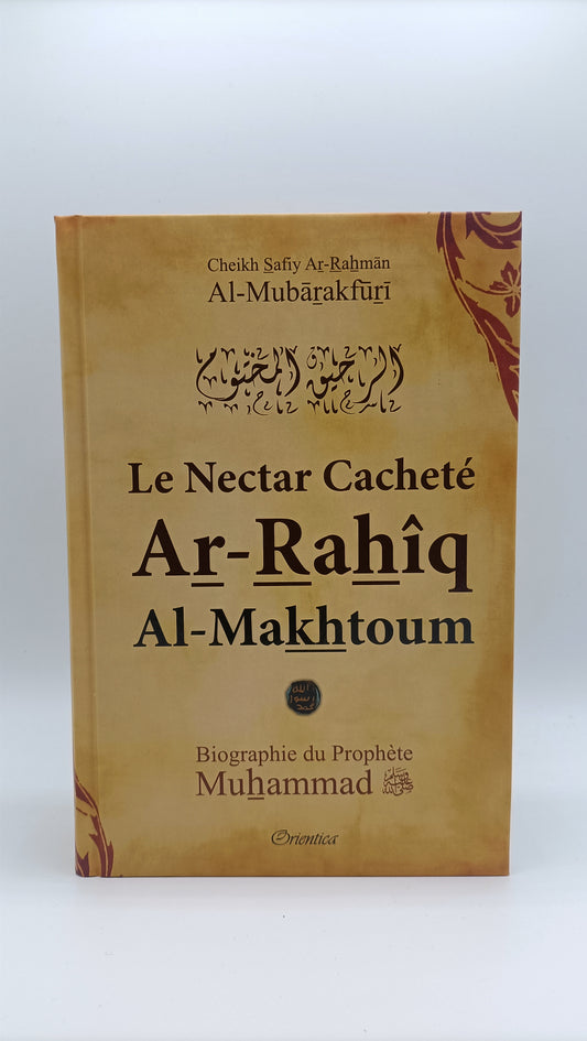 Ar-Rahîq Al-Makhtoum - (Couv. Rigide) - Le Nectar Cacheté - Biographie Du Prophète Muhammad (SAW) - الرحيق المختوم