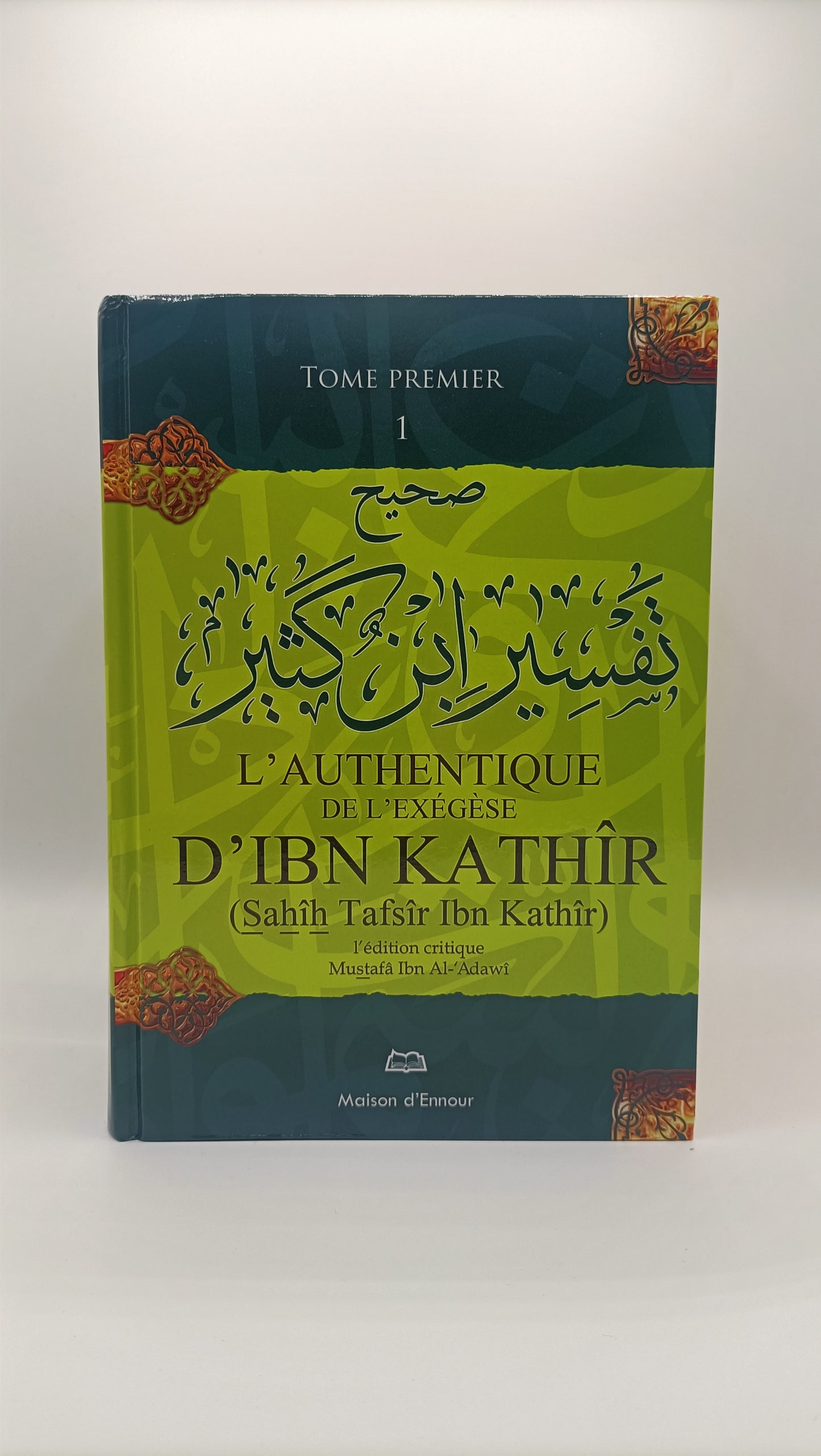 L'Authentique De L'Exégèse D'Ibn Kathîr (Sahîh Tafsîr Ibn Kathîr) 4 Tomes,L’édition Critique Mustafâ Ibn Al-'Adawî, Version Fr