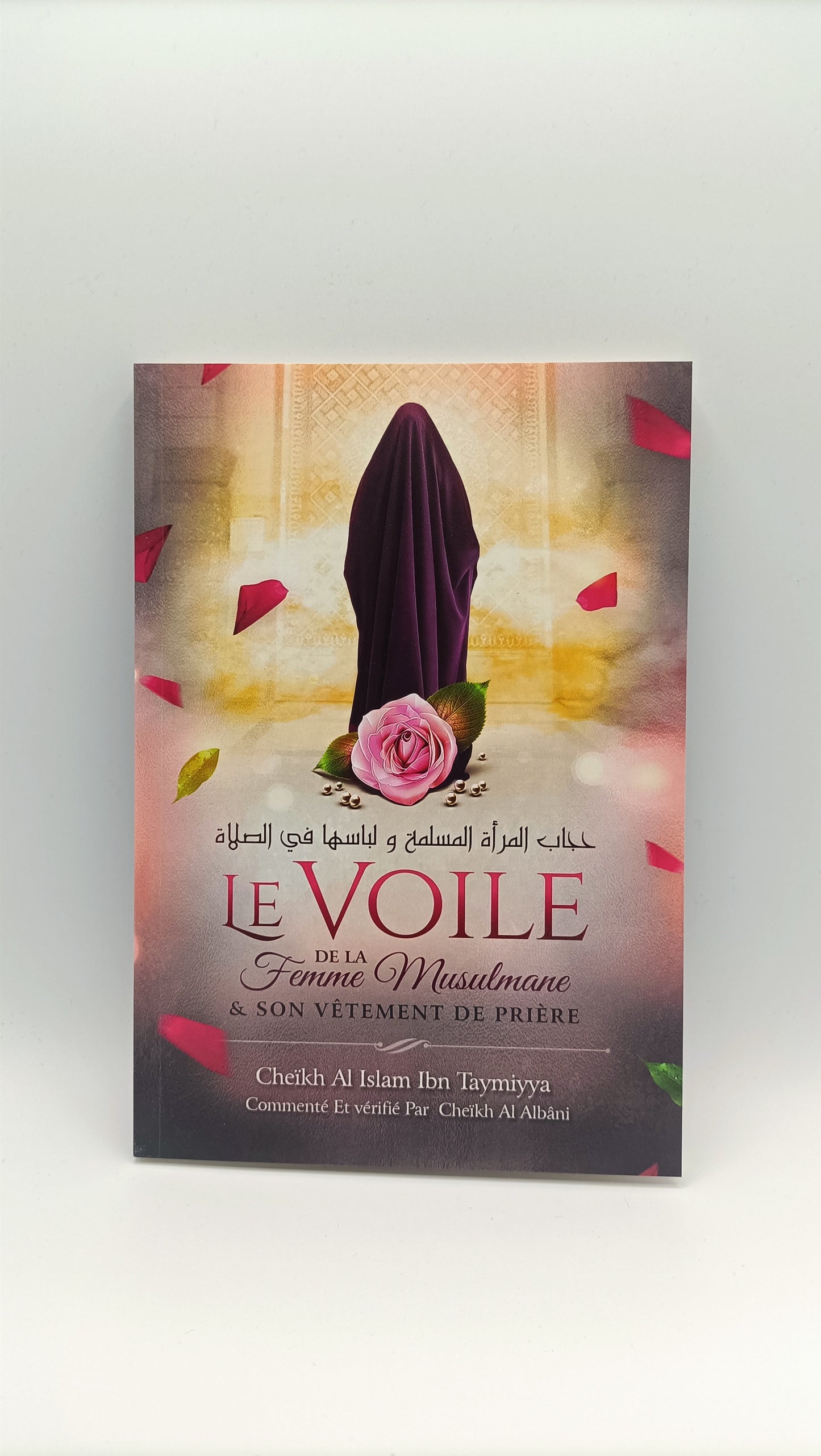 Le Voile De La Femme Musulmane & Son Vêtement De Prière, De Ibn Taymiyya, Commenté Et Vérifié Par Al Albâni