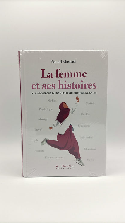 La Femme Et Ses Histoires : À La Recherche Du Bonheur Aux Sources De La Foi, De Souad Mossadi