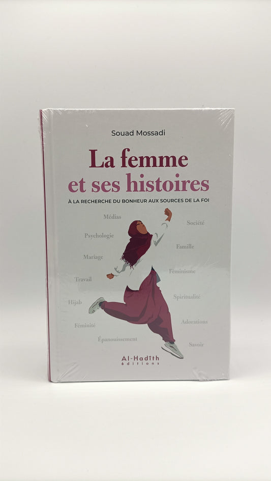 La Femme Et Ses Histoires : À La Recherche Du Bonheur Aux Sources De La Foi, De Souad Mossadi