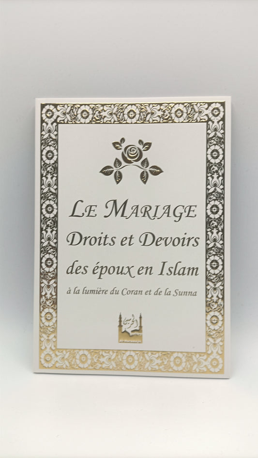 Le Mariage : Droits et devoirs des époux en islam à la lumière du Coran et de la Sunna