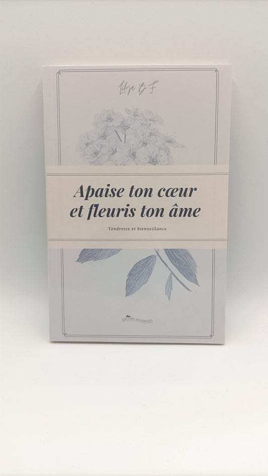 Apaise Ton Cœur Et Fleuris Ton Âme