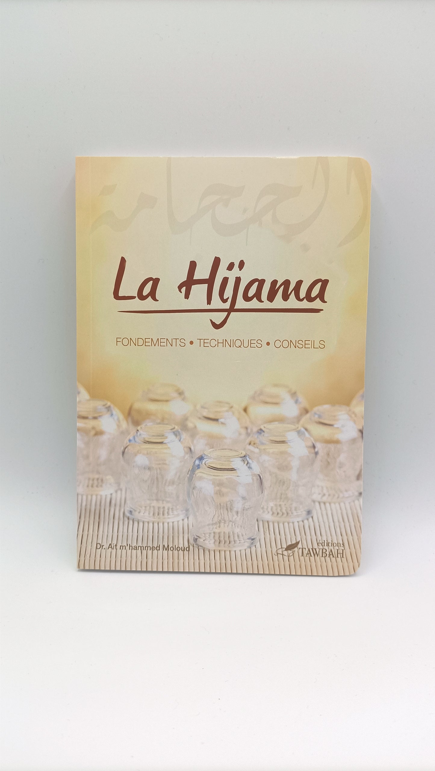 La Hijama, (La Saignée) Fondements Techniques Conseils