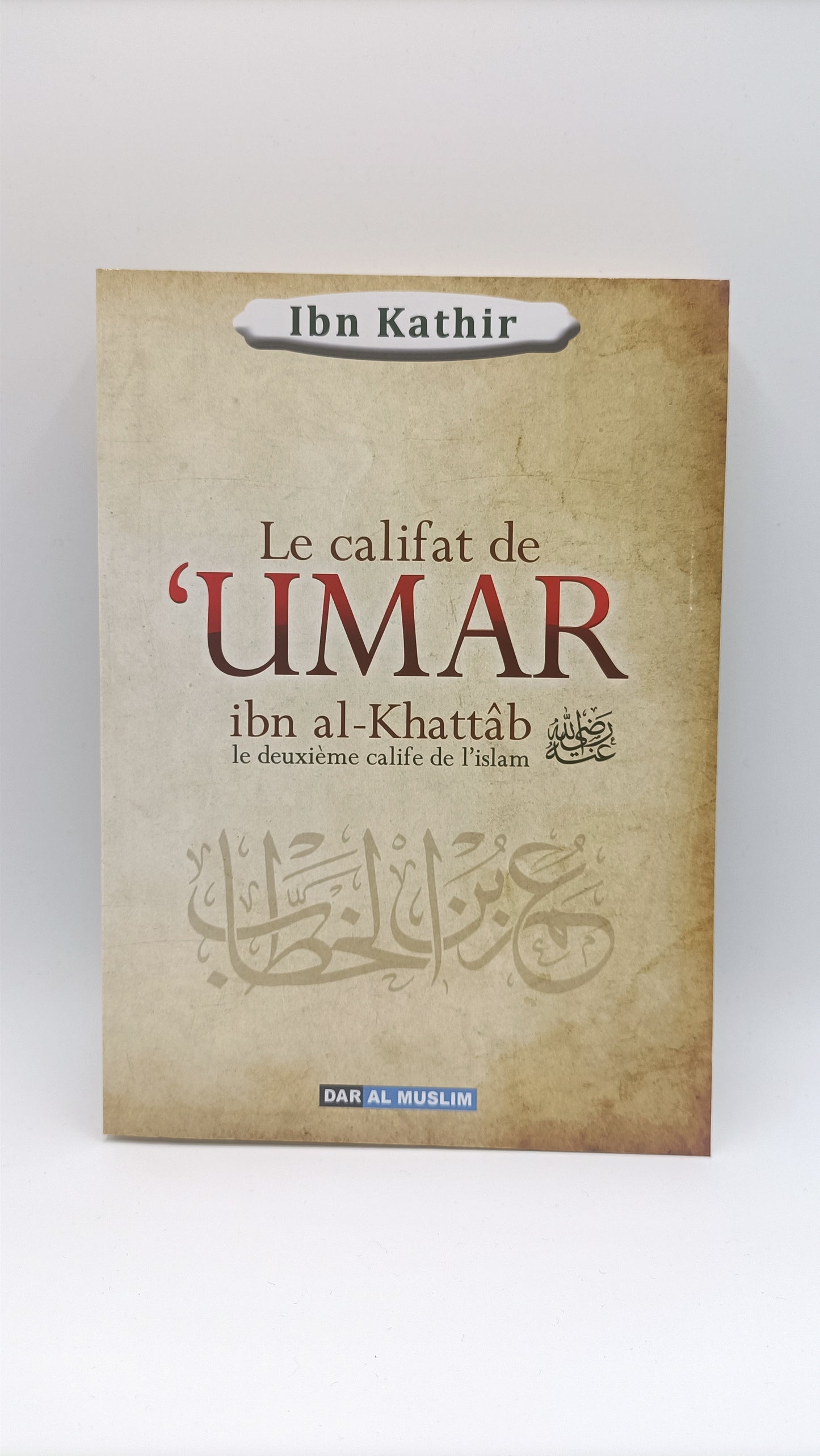 Le Califat De UMAR Ibn Al-Khattâb