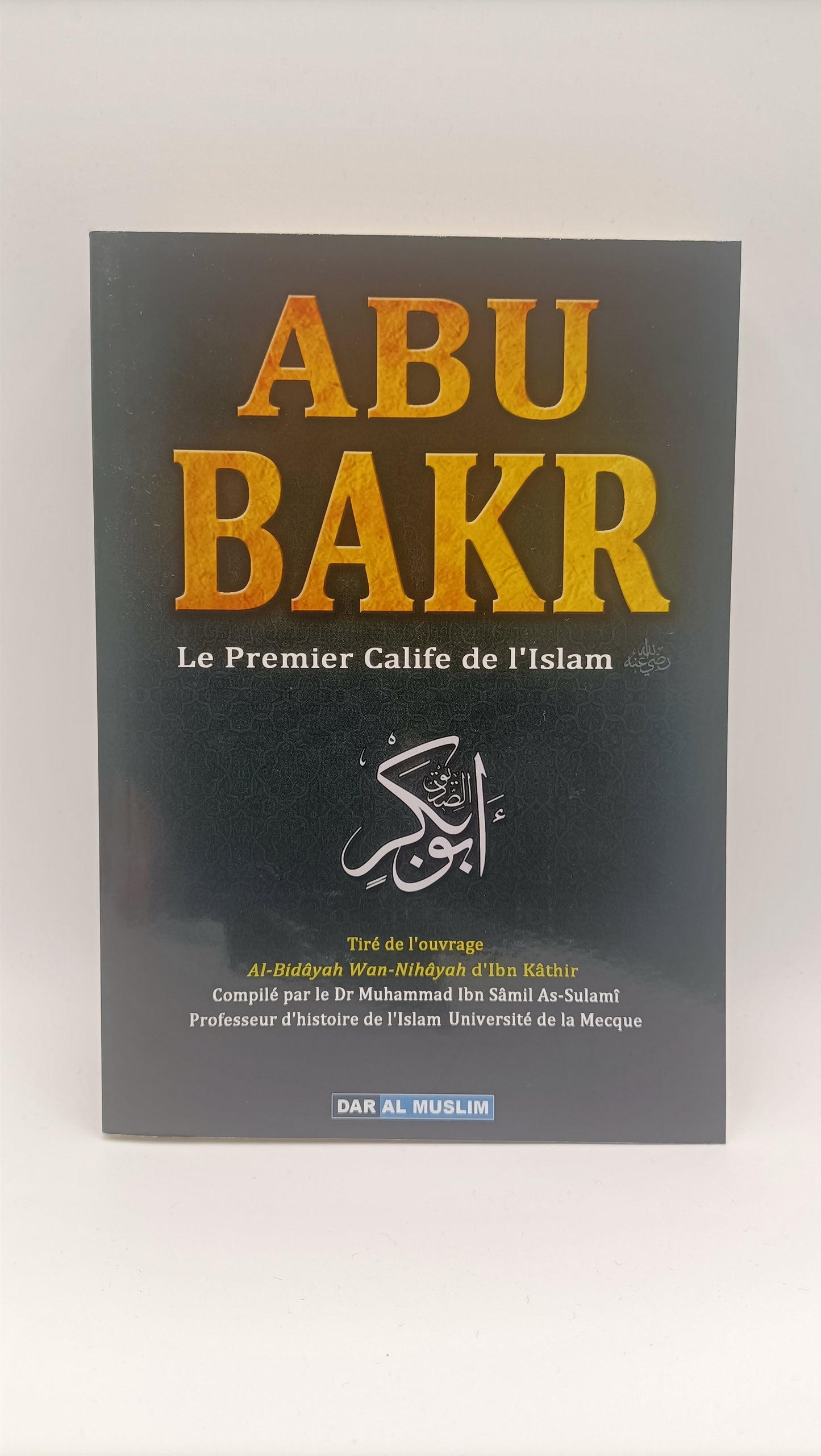 ABU BAKR : Le Premier Calife De L'Islam