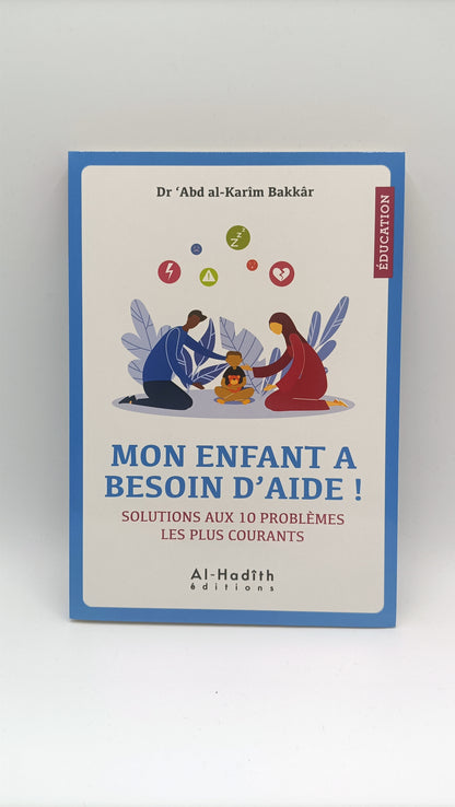 Mon Enfant A Besoin D'aide ! Solutions Aux 10 Problèmes Les Plus Courants