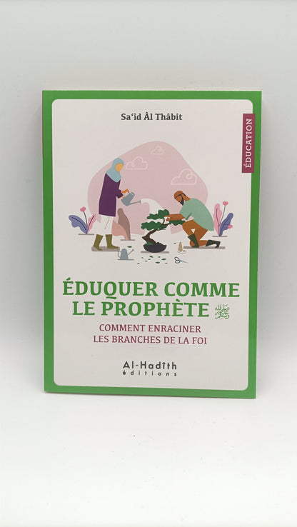 Éduquer Comme Le Prophète (Saw): Comment Enraciner Les Branches De La Foi