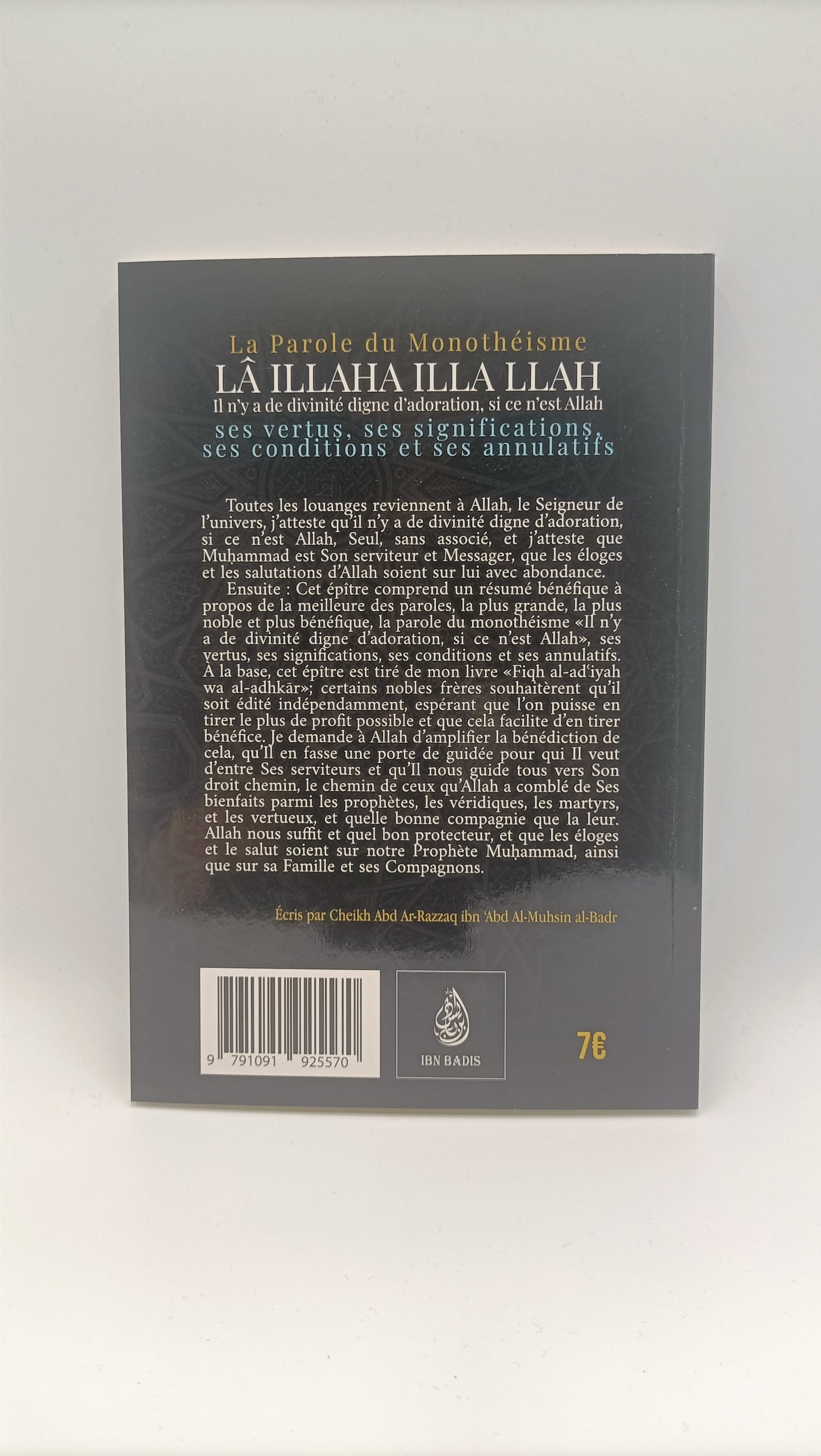 La Parole Du Monothéisme LÃ ILLAHA ILLA LLAH: Ses Vertus, Ses Significations Ses Conditions Et Ses Annulatifs