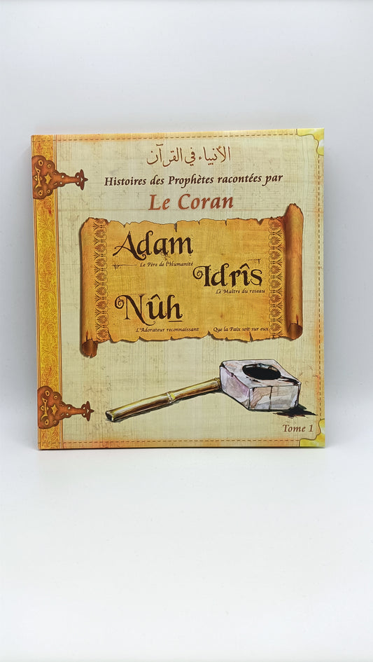 Histoires Des Prophètes Racontées Par Le Coran (Album 1) ADAM, IDRIS, NOUH