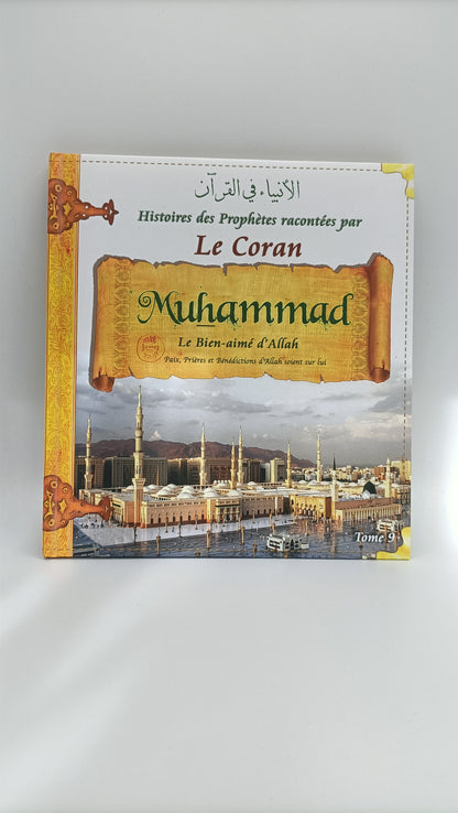 Histoires Des Prophètes Racontées Par Le Coran (Album 9) MOHAMMED Le Sceau Des Prophètes