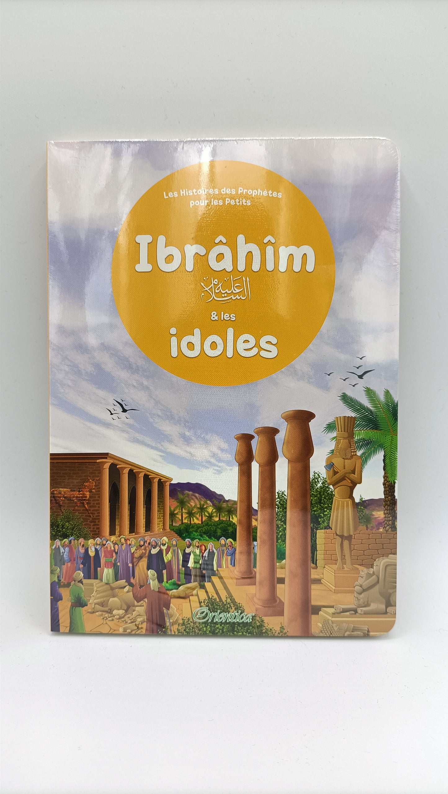 Ibrâhîm et les idoles - Histoires des Prophètes pour les Petits