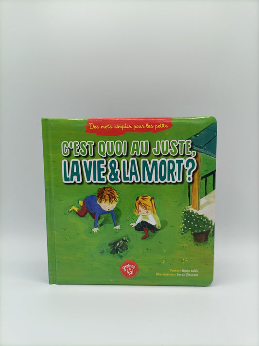 C'est Quoi Au Juste La Vie Et La Mort ? (À Partir De 5ans), Série « Des Mots Simples Pour Les Petits » - Graines De Foi