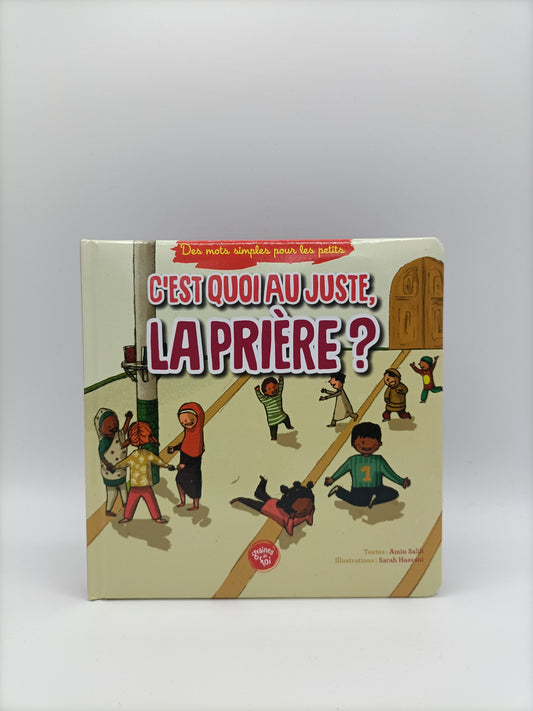 C'est Quoi Au Juste La Prière ? (À Partir De 5ans), Série « Des Mots Simples Pour Les Petits » - Graines De Foi