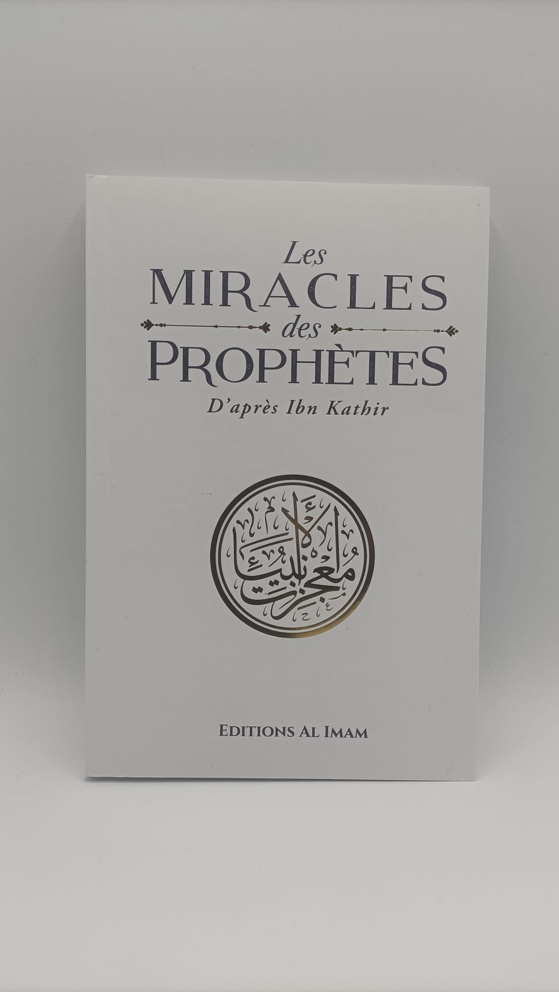 Les Miracles des Prophètes - Edition EL IMAM