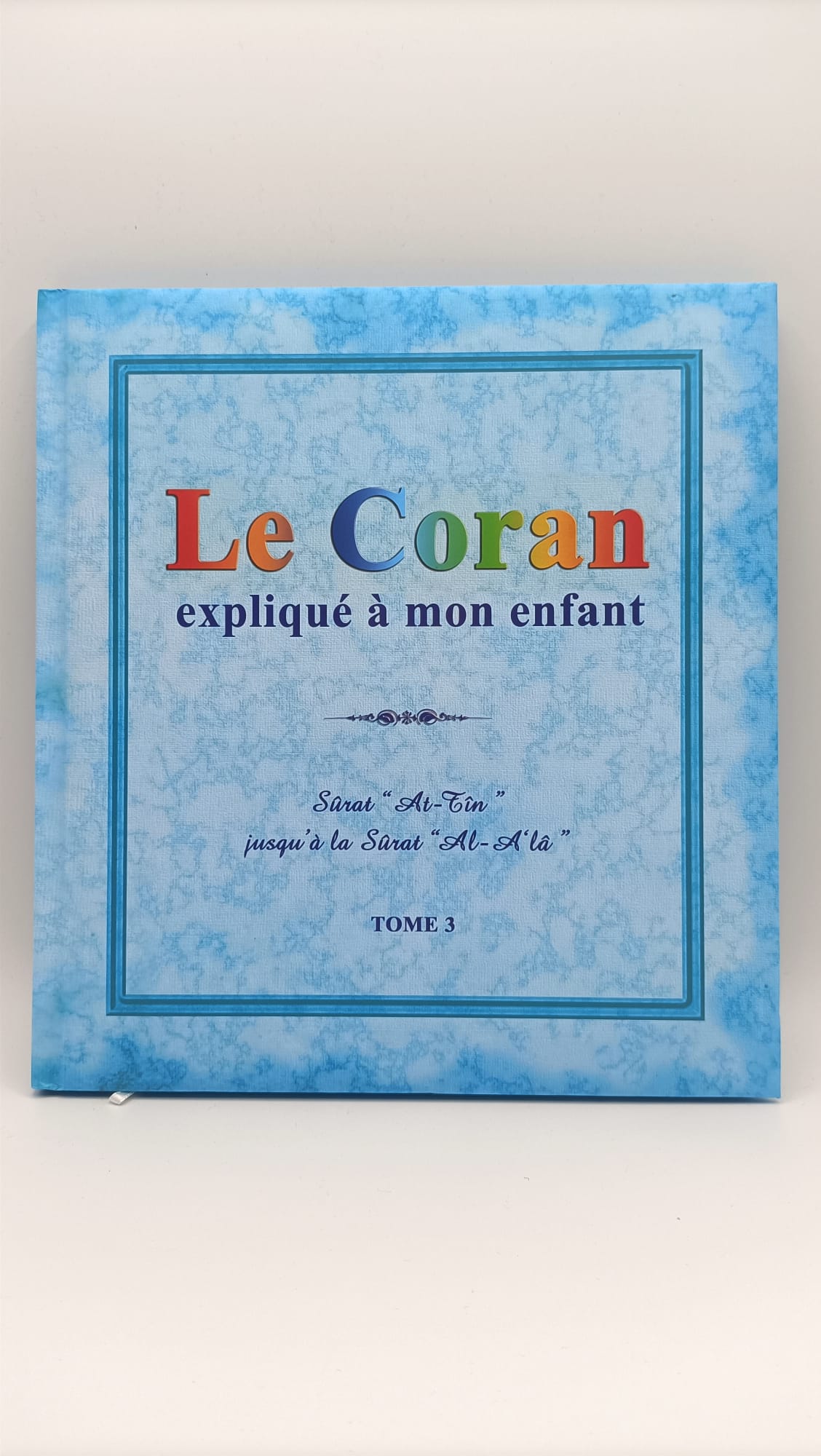 Le Coran expliqué à mon enfant - TOME 3