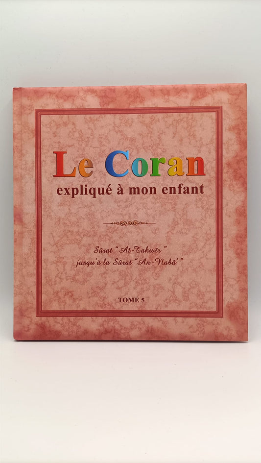 Le Coran expliqué à mon enfant - TOME 5